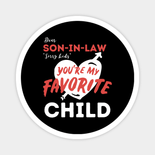 Dear son in law you are my favorite child Magnet